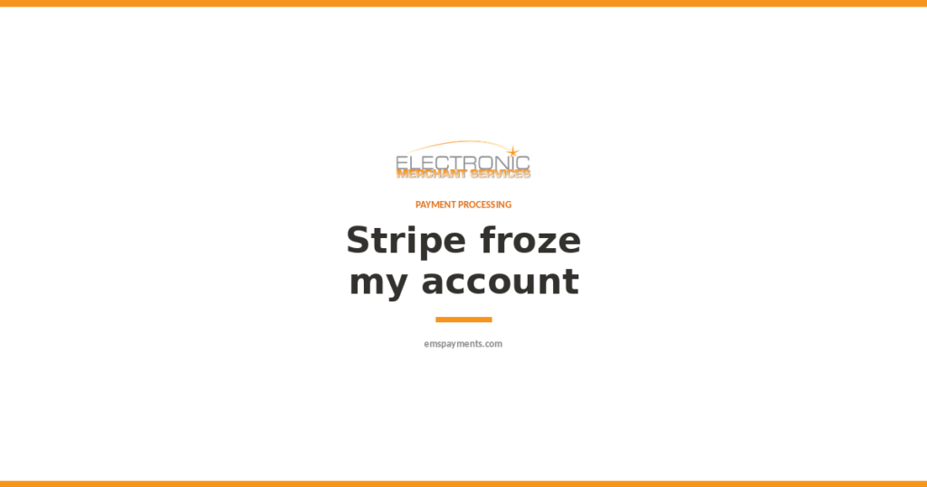 What to do when Stripe freezes your account and holds your funds.