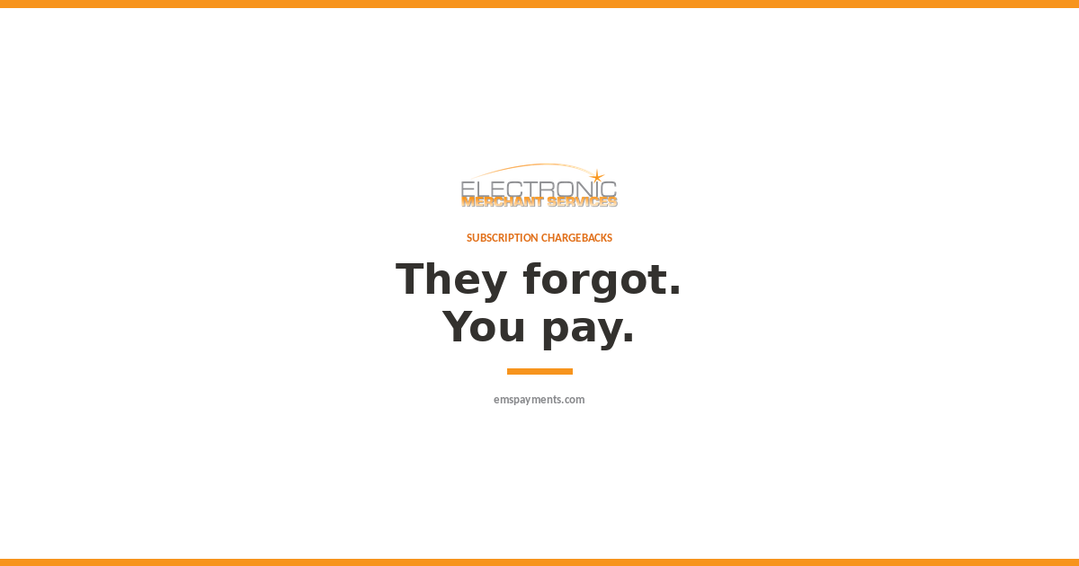 Subscription chargebacks: they forgot, you pay